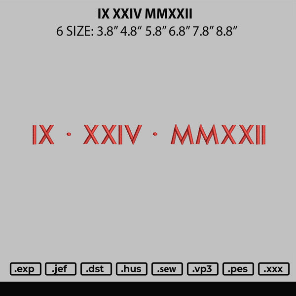 Ix Xxiv Mmxxii Embroidery File 6 sizes