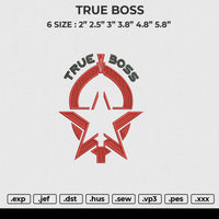TRUE BOSS Embroidery File 6 size