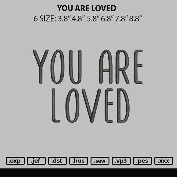 You Are Loved Embroidery File 6 sizes